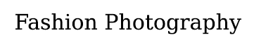 Professional Fashion Photography